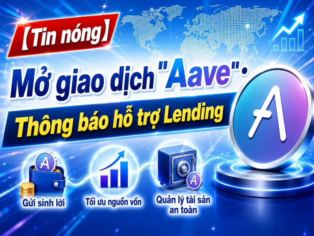 【Thông Báo】Mở Giao Dịch Lending “Aave (AAVE)”